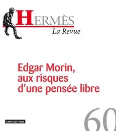 Hermès 60 - Edgar Morin, aux risques d'une pensée