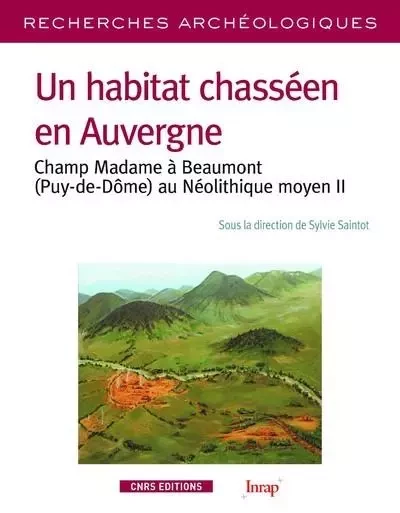 Un habitat chasséen en Auvergne. Champ Madame a Beaumont, au Néolithique moyen II - numéro 11 - Sylvie Saintot - CNRS editions