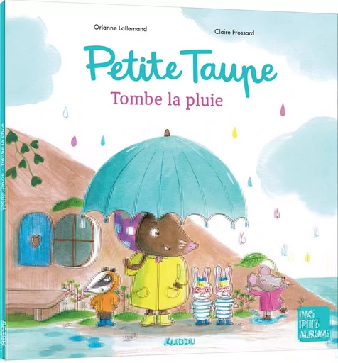 PETITE TAUPE - TOMBE LA PLUIE - Claire Frossard - AUZOU EDITIONS