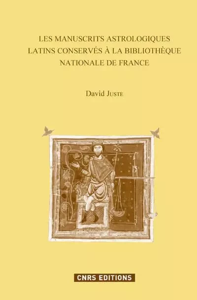 Les Manuscrits astrologiques latins conservés à BNF - David Juste - CNRS editions