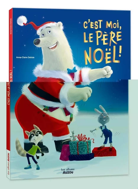 C'EST MOI LE PÈRE NOËL ! - Anne-Claire Delisle - AUZOU EDITIONS