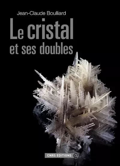 Le cristal et ses doubles - Jean-Claude Boulliard - CNRS editions