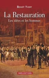 La Restauration. Les idées et les hommes