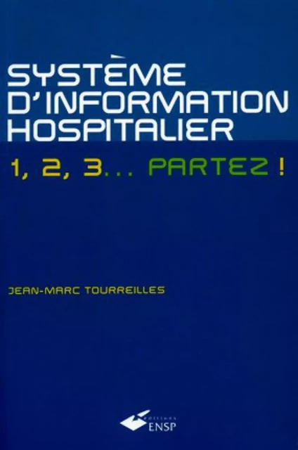 SYSTEME DINFORMATION HOSPITALIER   1 2 3    PARTEZ - Jean-marc Tourreilles - EHESP