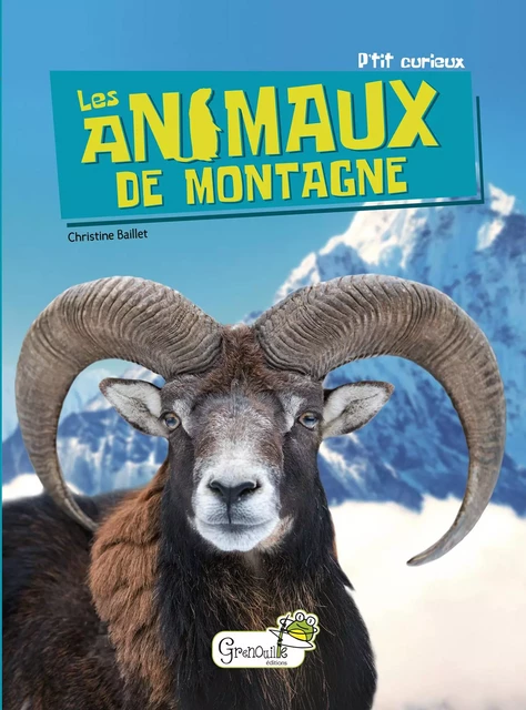 Les animaux de montagne - Christine Baillet - GRENOUILLE