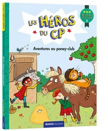 LES HÉROS DU CP - NIVEAU 3 - AVENTURES AU PONEY-CLUB