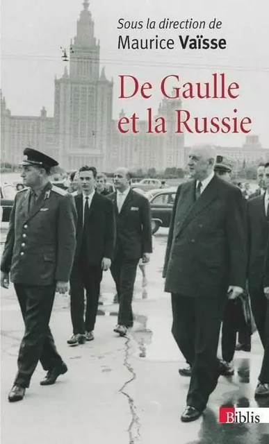 De Gaulle et la Russie - Maurice Vaïsse - CNRS editions