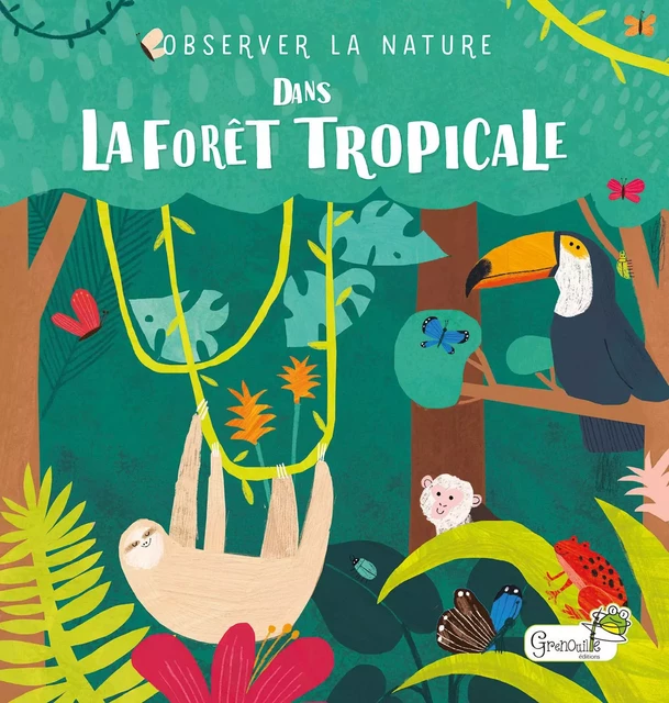 Dans la forêt tropicale - Sarah Levison - GRENOUILLE