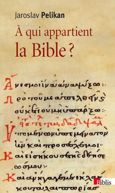 A qui appartient la bible? - Jaroslav Jan Pelikan - CNRS editions