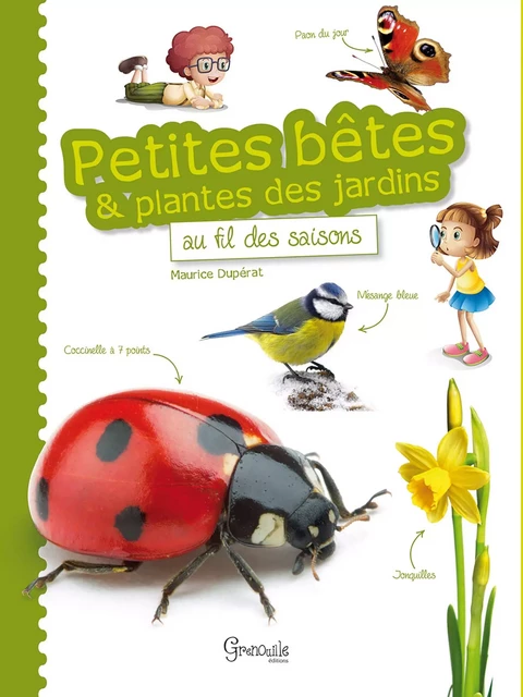 Petites bêtes et plantes des jardins au fil des saisons -  Collectif - GRENOUILLE