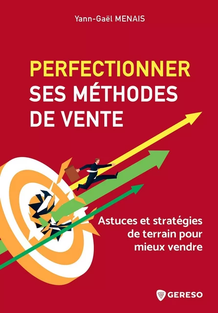 Perfectionner ses méthodes de vente - Yann-Gael Menais - GERESO