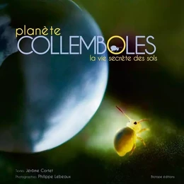 Planètes collemboles la vie secrète des sols