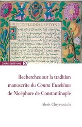 Recherches sur la tradition manuscrite du Contra Eusebium de Nicephore de Constantinople