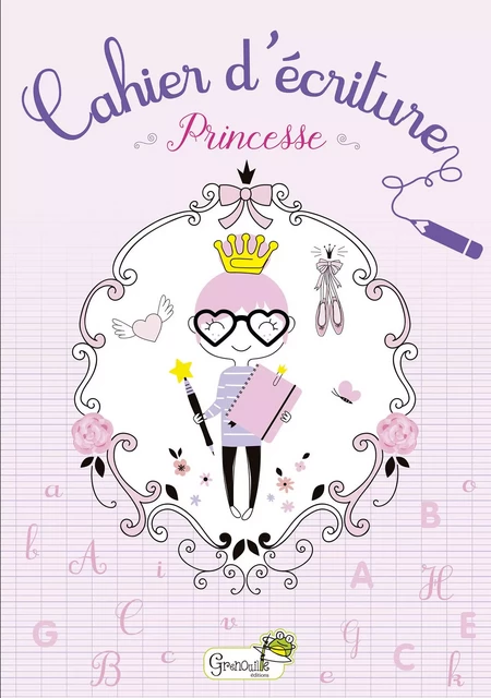 cahier d'écriture princesse -  Collectif - GRENOUILLE