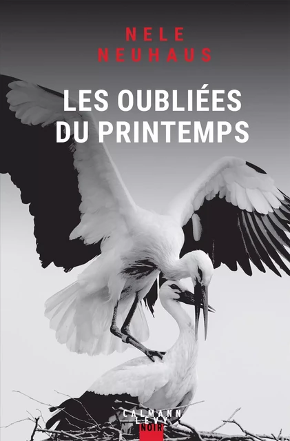 Les oubliées du printemps - Nele Neuhaus - CALMANN-LEVY