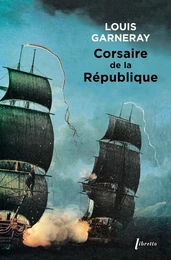 Corsaire de la République Voyages, aventure et combats, T1