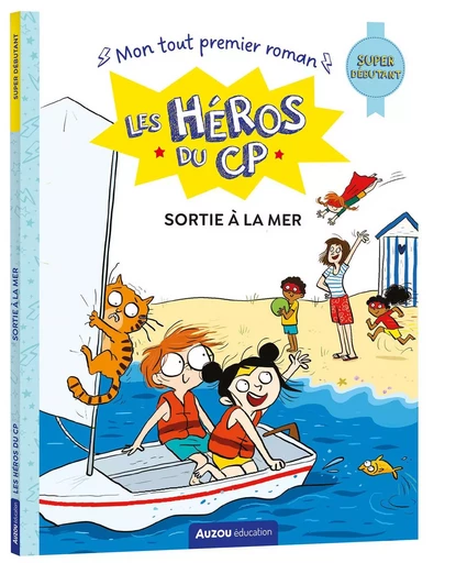 LES HÉROS DU CP - SUPER DÉBUTANT - SORTIE À LA MER - Marie-Désirée Martins - AUZOU EDITIONS