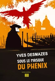 SOUS LE MASQUE DU PHENIX