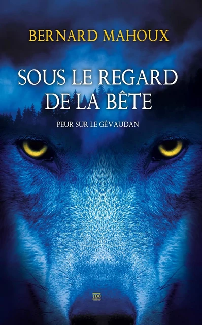 SOUS LE REGARD DE LA BÊTE - Bernard Mahoux - TDO