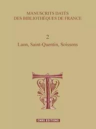 Manuscrits datés des bibliothéques de France 2 Laon, Saint-Quentin, Soissons