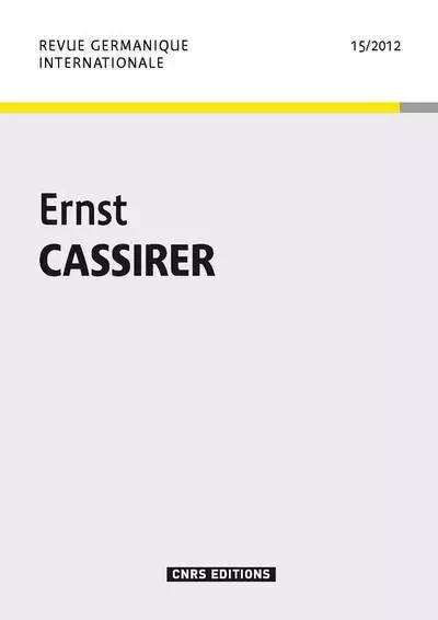 Revue Germanique Internationale 15 - Ernst Cassirer -  Collectif - CNRS editions