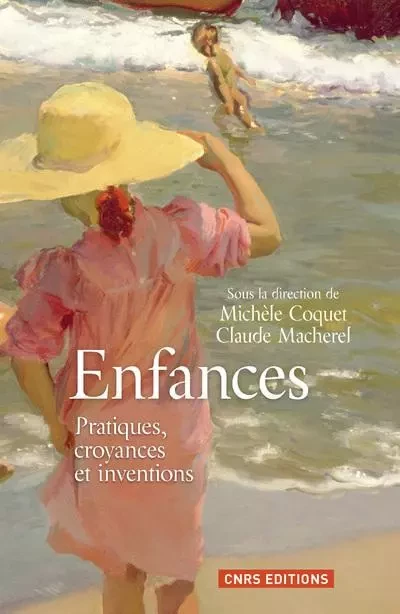 Enfances. Pratiques, croyances et inventions - Michèle Coquet, Claude Macherel - CNRS editions