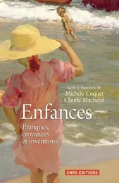 Enfances. Pratiques, croyances et inventions