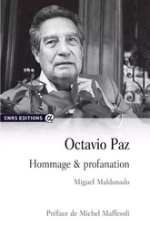 Octavio Paz - Hommage et profanation