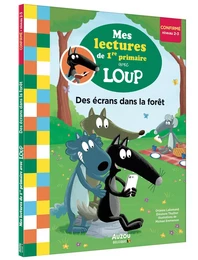 MES LECTURES DE 1RE PRIMAIRE AVEC LOUP - DES ÉCRANS DANS LA FORÊT