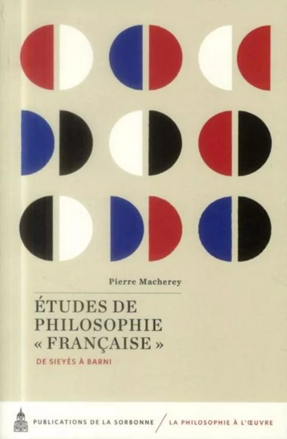 Etudes de philosophie française - Pierre Macherey - ED SORBONNE