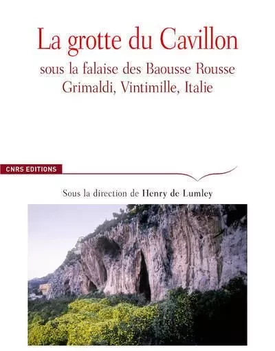 La Grotte du Cavillon sous la falaise des Baousse Rousse, Grimaldi, Vintimille, Italie - Henry de Lumley - CNRS editions