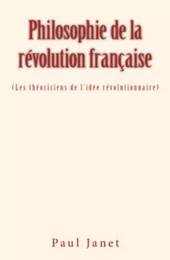 Philosophie de la révolution française (Les théoriciens de l’idée révolutionnaire)