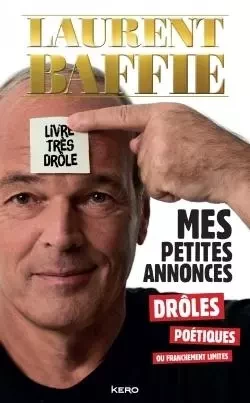 Mes petites annonces drôles, poétiques ou franchement limites - Laurent Baffie - KERO