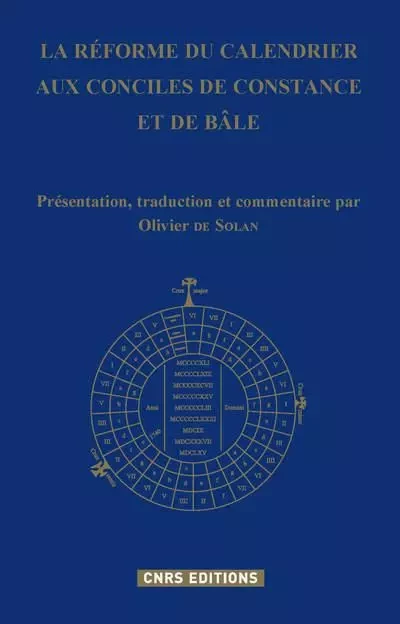 La Réforme du calendrier aux conciles de Constance et de Bâle - Olivier de Solan - CNRS editions