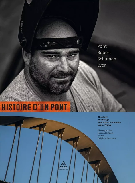 Histoire d'un Pont - Delphine Desveaux, Bernard Ciancia - PONTS CHAUSSEES