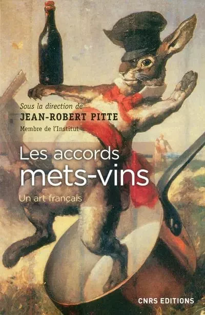 Les accords mets-vins - Jean-Robert Pitte - CNRS editions