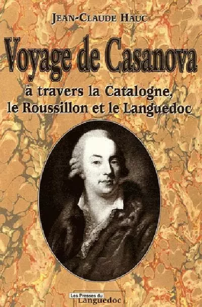 Voyage de Casanova - à travers la Catalogne, le Roussillon et le Languedoc - Jean-Claude Hauc - PRESS LANGUEDOC