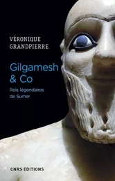 Gilgamesh & Co. Rois légendaires de Sumer