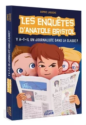 LES ENQUÊTES D'ANATOLE BRISTOL - Y-A-T-IL UN JOURNALISTE DANS LA CLASSE ?