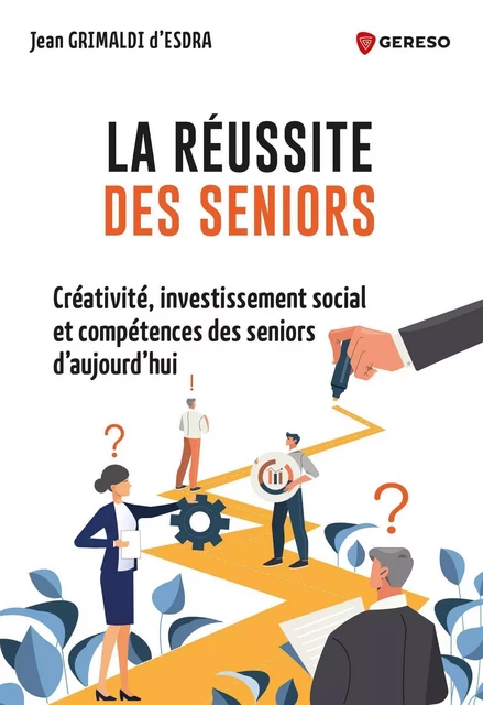 La réussite des seniors - Jean Grimaldi d'Esdra - GERESO