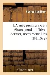 L'Armée prussienne en Alsace pendant l'hiver dernier, notes recueillies