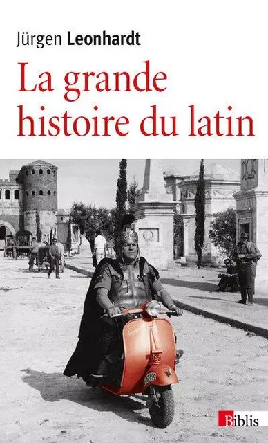 La Grande histoire du latin - Jürgen Leonhardt - CNRS editions