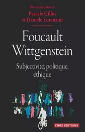 FoucaultWittgenstein : subjectivité, politique, éthique