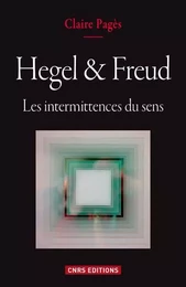 Hegel & Freud. Les intermittences du sens