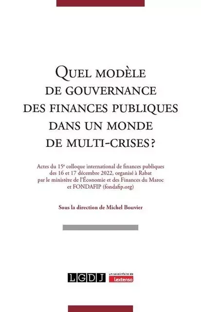 Quel modèle de gouvernance des finances publiques dans un monde de multi-crises ? - Michel Bouvier - LGDJ