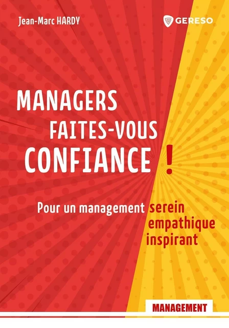 Managers, faites-vous confiance ! - Jean-Marc Hardy - GERESO