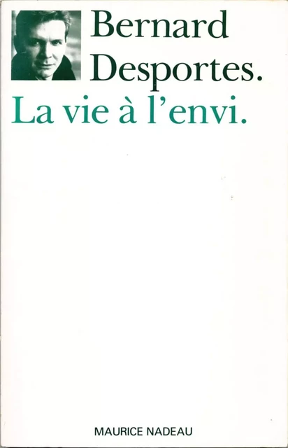 La vie à l'envi - Bernard Desportes - MAURICE NADEAU