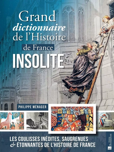 Grand dictionnaire de l'Histoire de France insolite - PHILIPPE MENAGER - BONNETON