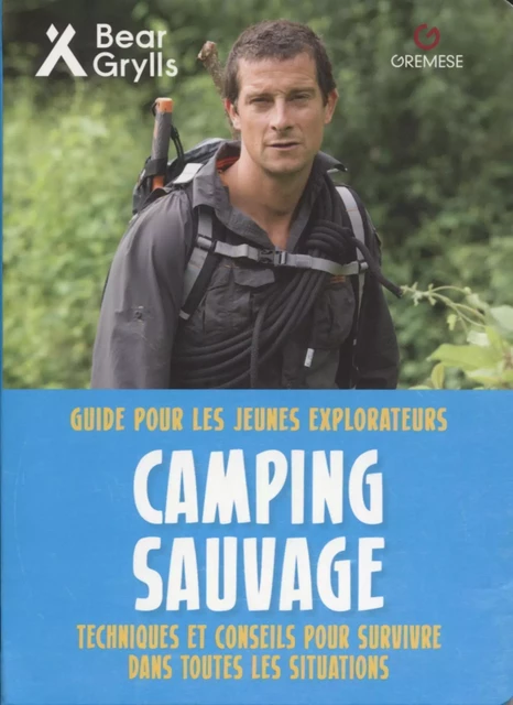 Camping sauvage - Bear Grylls - GREMESE