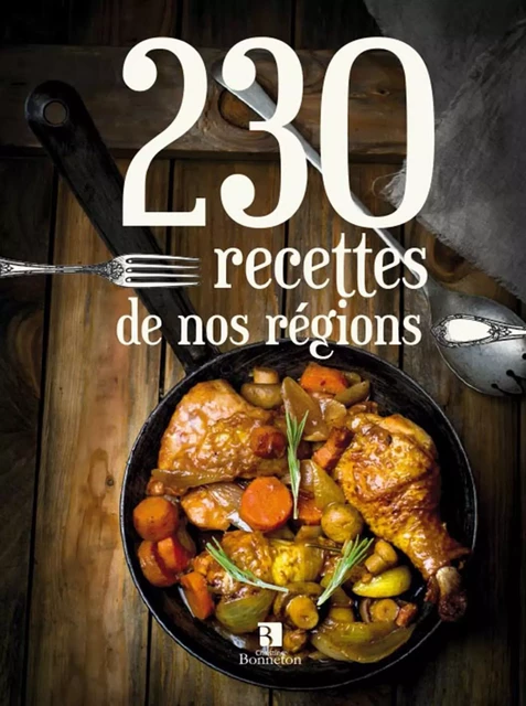 230 recettes de nos régions -  Collectif - BONNETON